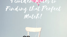 4 Golden Rules to Finding That Perfect Match
